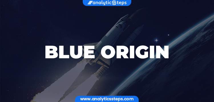 Blue Origin - Everything You Need to Know title banner